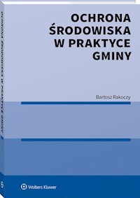 Ochrona środowiska w praktyce gminy - Bartosz Rakoczy - książka