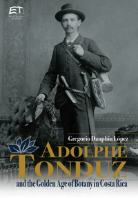 Adolphe Tonduz and the Golden Age of Botany in Costa Rica - Gregorio Dauphin-López - ebook