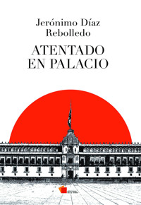 Atentado en Palacio - Jerónimo Díaz - ebook