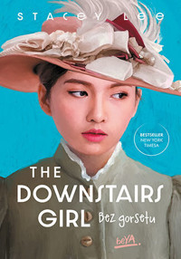 The Downstairs Girl. Bez gorsetu - Stacey Lee - ebook + audiobook + książka