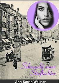 Sehnsucht einer Stieftochter - Ann-Katrin Wallner - ebook
