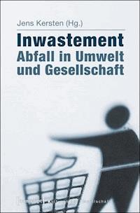 Inwastement - Abfall in Umwelt und Gesellschaft -  - ebook