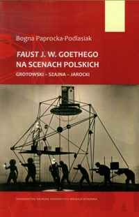 Faust J.W. Goethego na scenach polskich - Paprocka-Podlasiak Bogna - książka