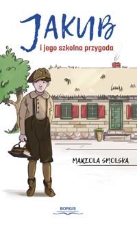 Jakub i jego szkolna przygoda - Smolska Mariola - ebook + książka
