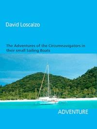 The Adventures of the Circumnavigators in their small Sailing Boats - David Loscalzo - ebook