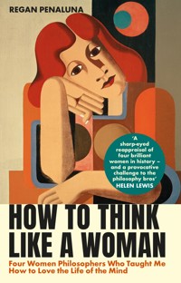 How to Think Like a Woman - Regan Penaluna - ebook