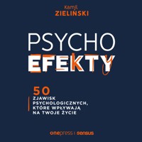 PSYCHOefekty. 50 zjawisk psychologicznych, które wpływają na Twoje życie - Kamil Zieliński - audiobook