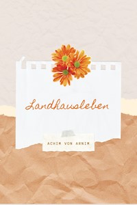 Landhausleben - Achim von Arnim - ebook