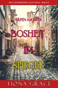 Bosheit im Spiegel (Ein Cozy-Krimi mit Lacey Doyle – Buch 13) - Fiona Grace - ebook