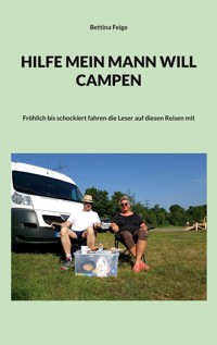 Hilfe mein Mann will Campen - Bettina Feige - ebook