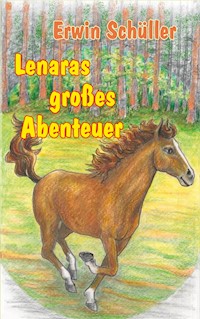 Lenaras großes Abenteuer - Erwin Schüller - ebook