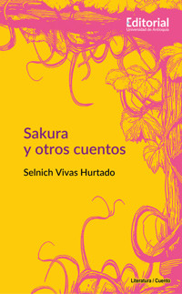 Sakura y otros cuentos - Selnich Vivas Hurtado - ebook