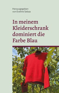In meinem Kleiderschrank dominiert die Farbe Blau -  - ebook