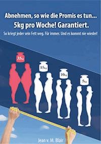 Abnehmen, so wie die Promis es tun… 5kg pro Woche! Garantiert. - Jean Blair - ebook
