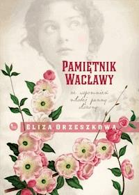 Pamiętnik Wacławy - Eliza Orzeszkowa - ebook