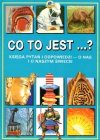 Co to jest? Księga pytań i odpowiedzi - o nas i o naszym świecie - redakcja Lesley Firth - ebook