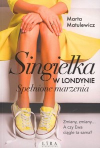 Singielka w Londynie. Spełnione marzenia - Marta Matulewicz - książka