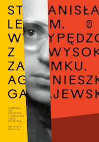 Stanisław Lem. Wypędzony z Wysokiego Zamku - Gajewska Agnieszka - ebook + książka