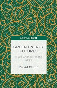 Green Energy Futures: A Big Change for the Good - David Elliott - ebook