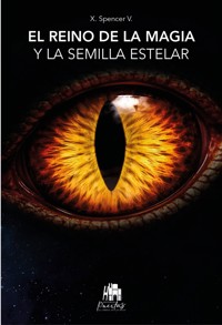El reino de la magia y la semilla estelar - X. Spencer - ebook