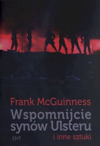 Wspomnijcie synów Ulsteru i inne sztuki - Frank McGuinness - książka