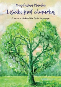 Liściki pod chmurką Z serca o Wielkopolskim Parku Narodowym - Klamka Magdalena - książka