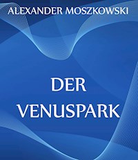 Der Venuspark - Alexander Moszkowski - ebook