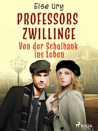 Professors Zwillinge - Von der Schulbank ins Leben - Else Ury - ebook