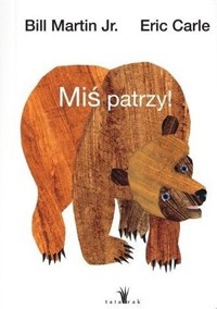 Miś patrzy! - Eric Carle, Bill Martin Jr. - książka