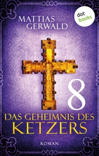 Das Geheimnis des Ketzers - Teil 8 - Mattias Gerwald - ebook