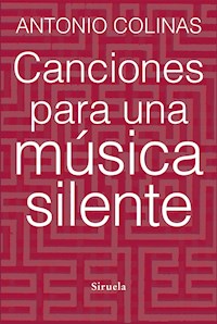 Canciones para una música silente - Antonio Colinas - ebook