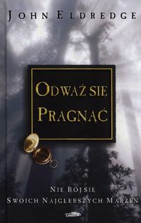 Odważ się pragnąć - Eldredge John - książka