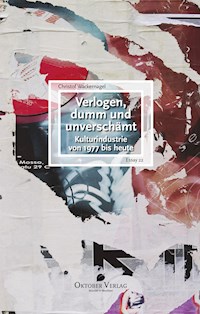 Verlogen, dumm und unverschämt - Christof Wackernagel - ebook