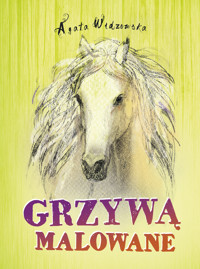 Grzywą malowane - Agata Widzowska - ebook + audiobook + książka