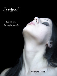 Destined (Book #4 in the Vampire Journals) - Rice Morgan - ebook