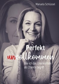 Perfekt unvollkommen - Manuela Schlüssel - ebook