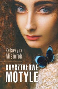 Kryształowe motyle - Katarzyna Misiołek - książka