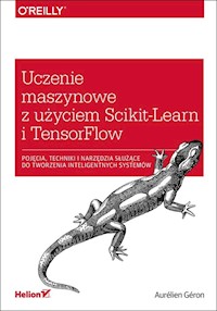 Uczenie maszynowe z użyciem Scikit-Learn i TensorFlow - Géron Aurélien - książka