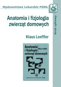 Anatomia i fizjologia zwierząt domowych - Loeffler Klaus - książka