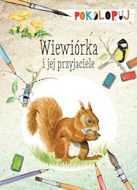 Wiewiórka i jej przyjaciele. Pokoloruj - Katarzyna Kopiec-Sekieta - książka
