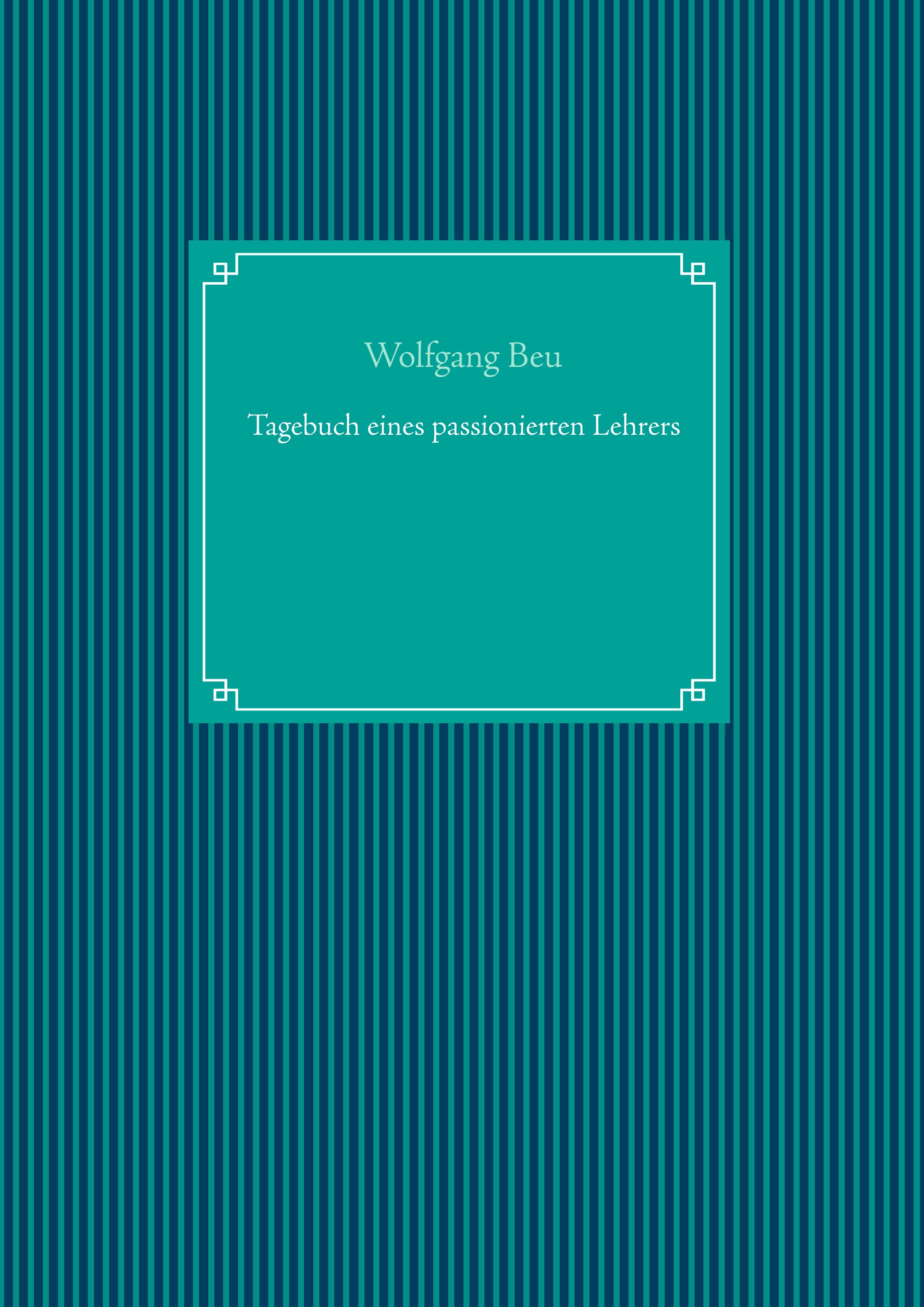 Tagebuch eines passionierten Lehrers