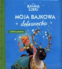 Moja bajkowa dobranocka. Letnia parada. Disney Kraina Lodu -  - książka