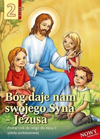 Religia 2 Bóg daje nam swojego Syna - Jezusa Podręcznik -  - książka