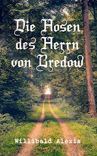 Die Hosen des Herrn von Bredow - Willibald Alexis - ebook