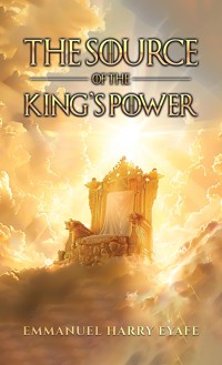 The Source of the King's Power - Emmanuel Harry Eyafe - ebook
