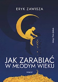 Jak zarabiać w młodym wieku - Zawisza Eryk - książka