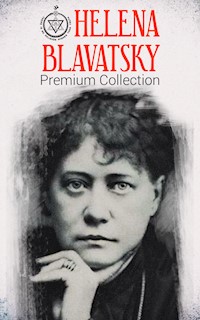 HELENA BLAVATSKY Premium Collection - Helena Blavatsky - ebook