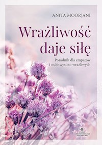 Wrażliwość daje siłę - Anita Moorjani - książka