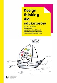Design thinking dla edukatorów - Grocholiński Piotr, Just Monika, Kołodziejczak Małgorzata, Michalska-Dominiak Beata, Michalska-Żyła - książka