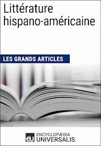 Littérature hispano-américaine (Les Grands Articles) - Encyclopaedia Universalis - ebook